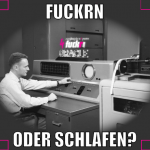 fuckrn oder schlafen?