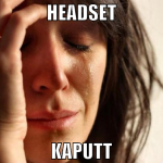 headset kaputt