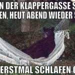 bis 5 in der klappergasse saufen gewesen, heut abe