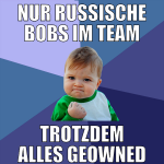 nur russische bobs im team trotzdem alles geowned