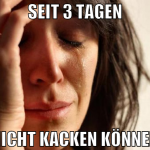 seit 3 Tagen nicht kacken können