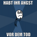 habt ihr angst  vor dem tod
