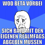 WoD beta vorbei sich bald mit den eigenen realmfag