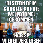 gestern beim grübeln auf die weltformel gekommen  