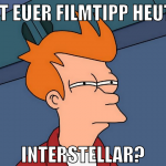 ist euer filmtipp heute interstellar?