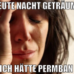HEUTE NACHT GETRÄUMT ICH HÄTTE PERMBAN 