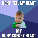 Dont' tell my heart my achy breaky heart
