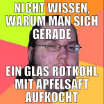 NICHT WISSEN, WARUM MAN SICH GERADE EIN GLAS ROTKO