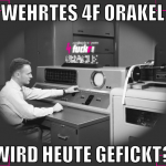 wehrtes 4f orakel wird heute gefickt?