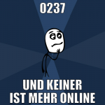 0237 und keiner ist mehr online