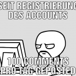 seit registrierung des accounts 100 comments pro t