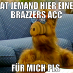 hat jemand hier einen brazzers acc für mich pls 
