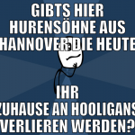 gibts hier hurensöhne aus hannover die heute ihr z