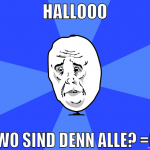 hallooo wo sind denn alle? =(
