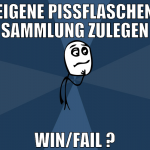 eigene pissflaschen sammlung zulegen win/fail ?