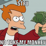 Stfu and take my monkey!!