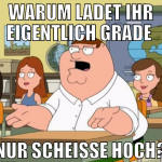 warum ladet ihr eigentlich grade  nur scheiße hoch