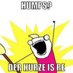 HUMPS? DER KURZE IS RE