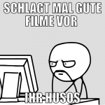 schlagt mal gute filme vor  ihr husos