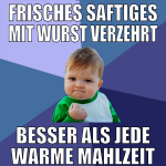 frisches saftiges mit wurst verzehrt besser als je