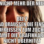 pc nicht mehr der neuste bei 2 grad draussen die f