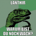 lanthir warum bist du noch wach?