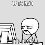 4f ts nao ihr jews
