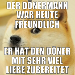 der dönermann war heute freundlich er hat den döne