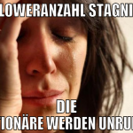 followeranzahl stagniert die aktionäre werden unru