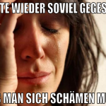 heute wieder soviel gegessen das man sich schämen 