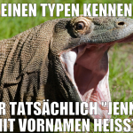 einen typen kennen der tatsächlich 
