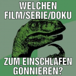 Welchen Film/serie/Doku zum einschlafen gönnieren?