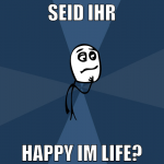 seid ihr happy im life?