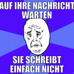 auf ihre nachricht warten sie schreibt einfach nic