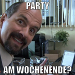 party am wochenende?