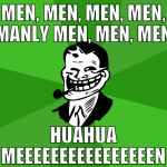 Men, Men, Men, Men, Manly Men, Men, Men HUAHUA MEE