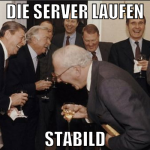 die server laufen stabild