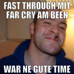 Fast through mit Far Cry am been war ne gute time