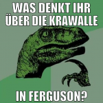 was denkt ihr über die krawalle in ferguson?