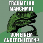 träumt ihr manchmal von einem anderen leben?