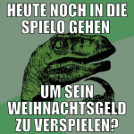 heute noch in die spielo gehen  um sein weihnachts