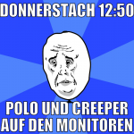 donnerstach 12:50 polo und creeper auf den monitor