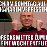 mich am sonntag auf die kanaren verpissen dem drec