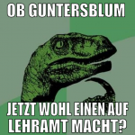 Ob Guntersblum  jetzt wohl einen auf lehramt macht