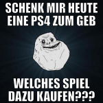 schenk mir heute eine ps4 zum geb welches spiel da