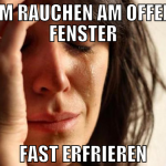 Beim Rauchen am offenen fenster fast erfrieren