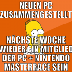 neuen pc zusammengestellt nächste woche wieder ein