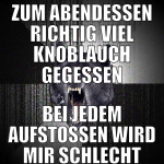 zum abendessen richtig viel knoblauch gegessen bei
