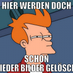 hier werden doch schon wieder bilder gelöscht