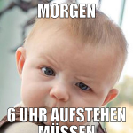 morgen 6 uhr aufstehen müssen